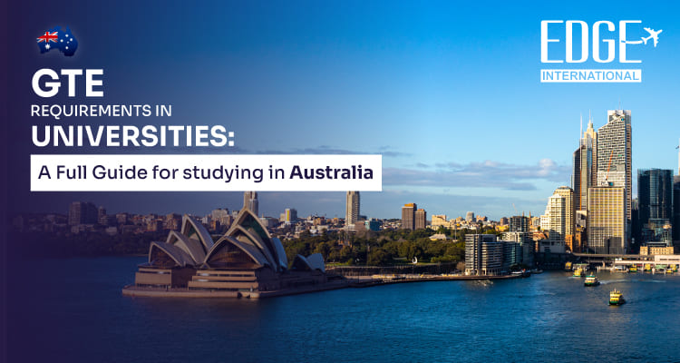 GTE Requirements In Universities: A Full Guide for Studying in Australia