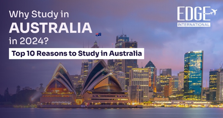 Why Study in Australia in 2024? Top 10 Reasons to Study in Australia
