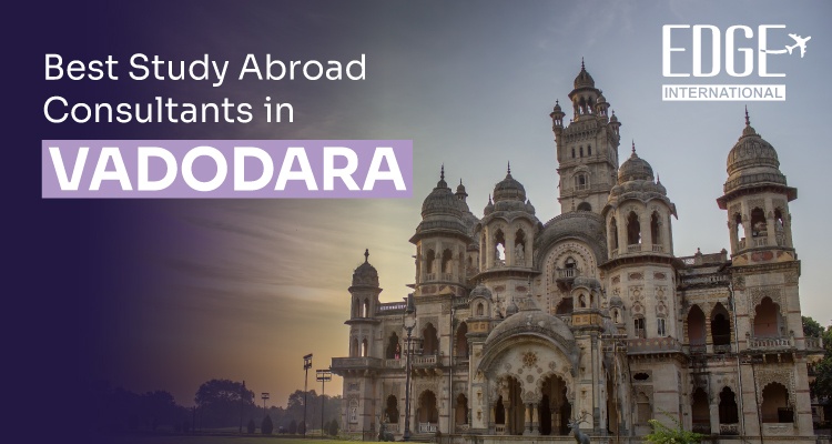 Best Study Abroad Consultants in Vadodara