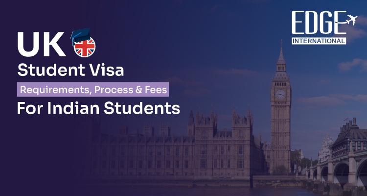 UK Student Visa: Requirements, Process & Fees for Indian Students