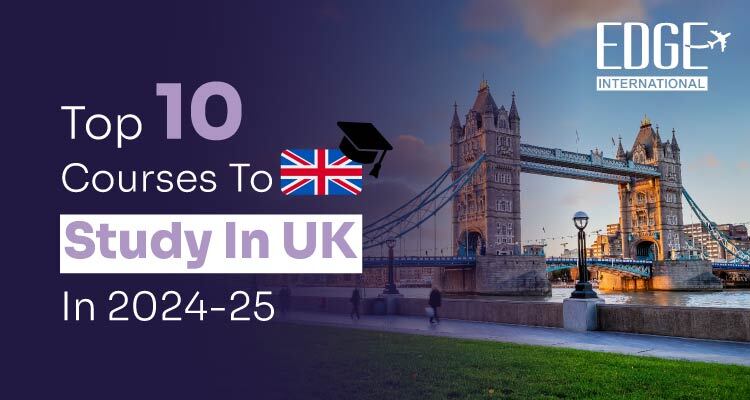 Top 10 Courses To Study in UK in 2024-25